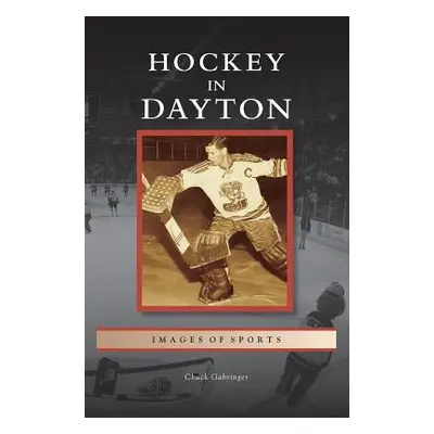 "Hockey in Dayton" - "" ("Gabringer Chuck")