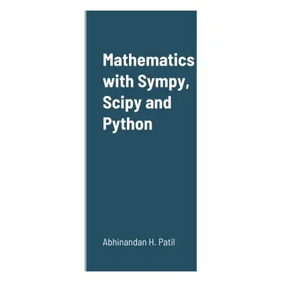 "Mathematics with Sympy, Scipy and Python" - "" ("Patil Abhinandan H.")