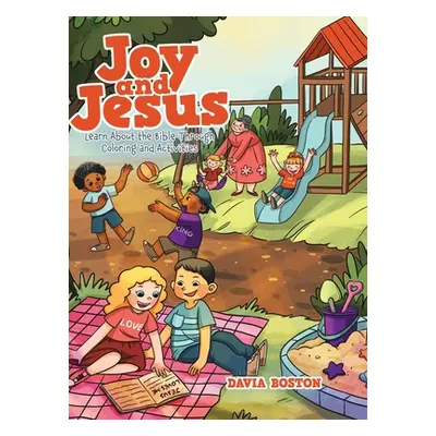 "Joy and Jesus: Learn About the Bible Through Coloring and Activities" - "" ("Boston Davia")