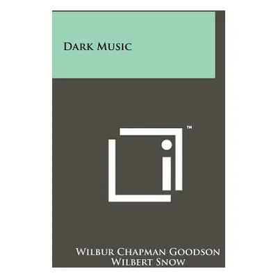 "Dark Music" - "" ("Goodson Wilbur Chapman")