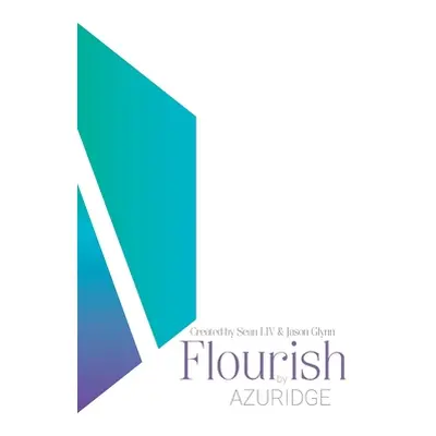 "Flourish by AZURIDGE: To Flourish is to LIV in full colour" - "" ("LIV Sean")