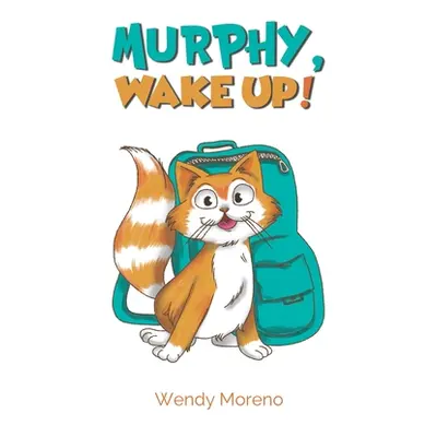 "Murphy, Wake Up!" - "" ("Moreno Wendy")