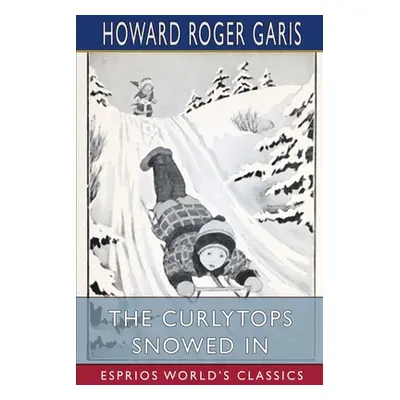 "The Curlytops Snowed In (Esprios Classics)" - "" ("Garis Howard Roger")