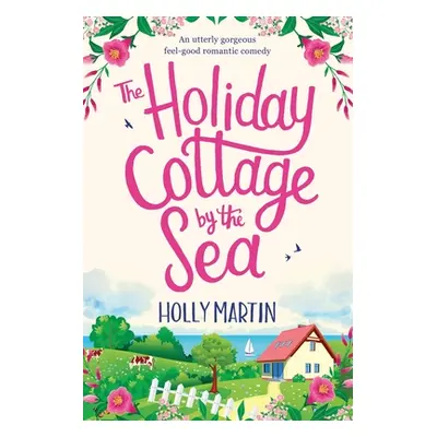 "The Holiday Cottage by the Sea: Large Print edition" - "" ("Martin Holly")