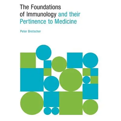 "The Foundations of Immunology and their Pertinence to Medicine" - "" ("Bretscher Peter")