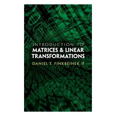 "Introduction to Matrices and Linear Transformations: Third Edition" - "" ("Finkbeiner Daniel T.