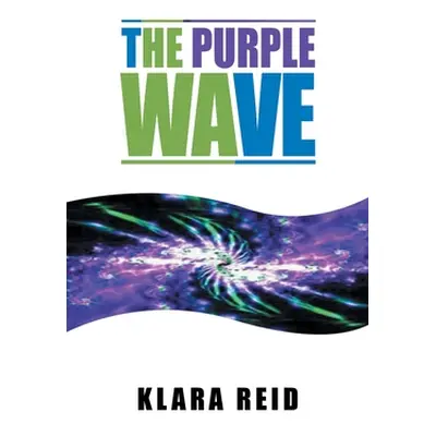 "The Purple Wave: Ancient Science Modern Technology, A Marriage made in Heaven" - "" ("Reid Klar