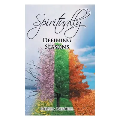 "Spiritually Defining Seasons" - "" ("Merrell Neisha")