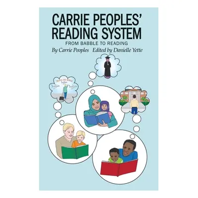 "Carrie Peoples' Reading System: From Babble to Reading" - "" ("Peoples Carrie")