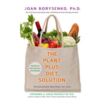 "The PlantPlus Diet Solution: Personalized Nutrition for Life" - "" ("Borysenko Joan Z.")