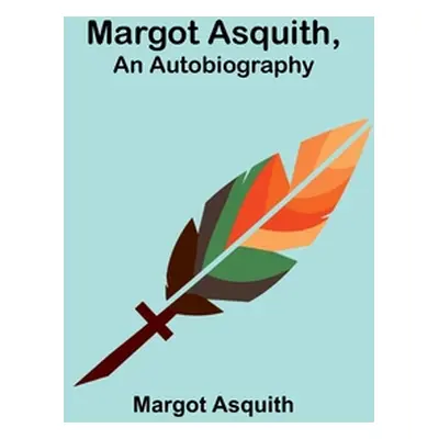 "Margot Asquith, an Autobiography" - "" ("Asquith Margot")