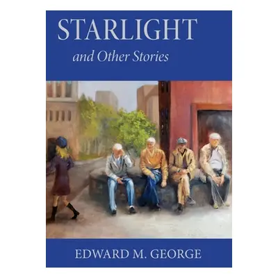 "Starlight: And Other Stories" - "" ("George Edward M.")