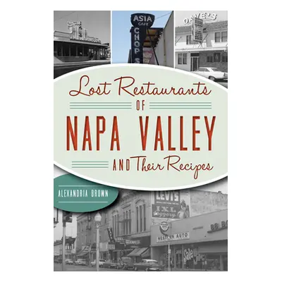 "Lost Restaurants of Napa Valley and Their Recipes" - "" ("Brown Alexandria")