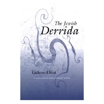 "The Jewish Derrida" - "" ("Ofrat Gideon")