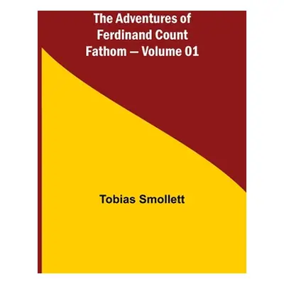 "The Adventures of Ferdinand Count Fathom - Volume 01" - "" ("Smollett Tobias")