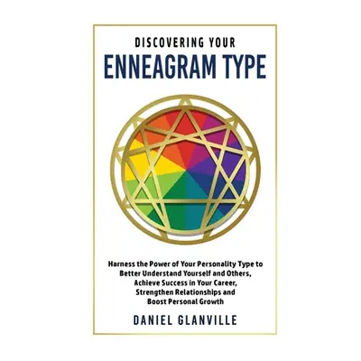 "Discovering Your Enneagram Type: Harness the Power of Your Personality Type to Better Understan