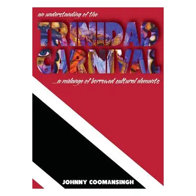 "An Understanding of the Trinidad Carnival: ...A Melange of Borrowed Cultural Elements" - "" ("C