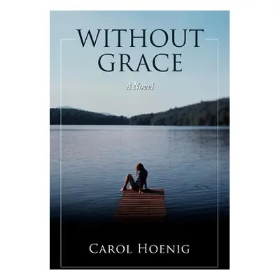 "Without Grace" - "" ("Hoenig Carol")