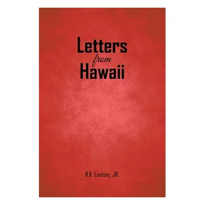 "Letters from Hawaii" - "" ("Lindsey R. K. Jr.")