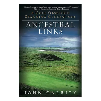 "Ancestral Links: A Golf Obsession Spanning Generations" - "" ("Garrity John")