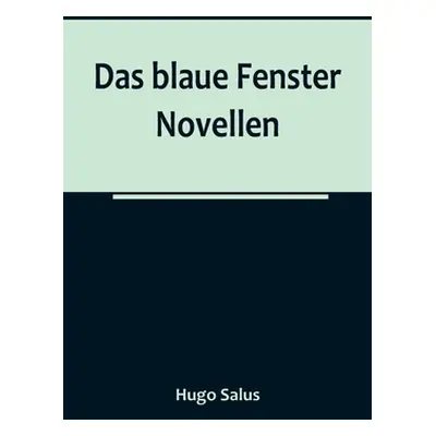 "Das blaue Fenster: Novellen" - "" ("Salus Hugo")