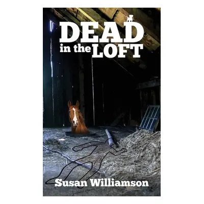 "Dead in the Loft" - "" ("Williamson Susan")