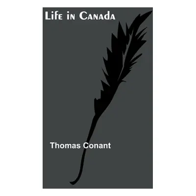 "Life in Canada" - "" ("Conant Thomas")