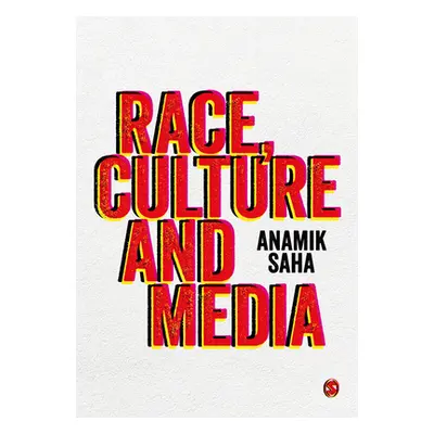 "Race, Culture and Media" - "" ("Saha Anamik")