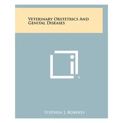 "Veterinary Obstetrics And Genital Diseases" - "" ("Roberts Stephen J.")