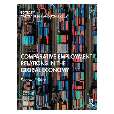 "Comparative Employment Relations in the Global Economy" - "" ("Frege Carola")