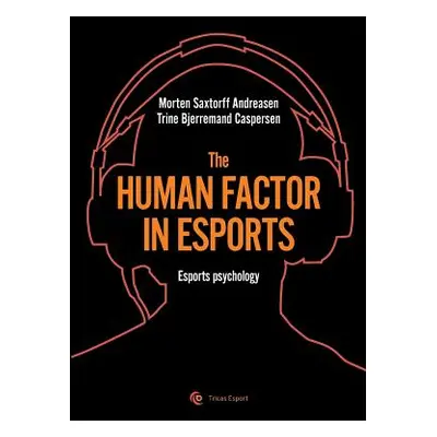 "The human factor in esport: Esport psychology" - "" ("Andreasen Morten Saxtorff")