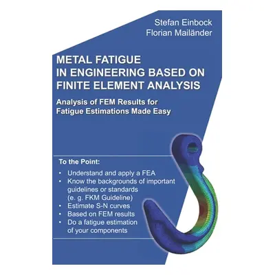 "Metal Fatigue in Engineering Based on Finite Element Analysis