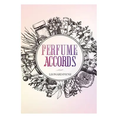 "Perfume Accords" - "" ("Payne Leonard")