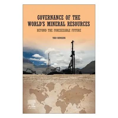 "Governance of the World's Mineral Resources: Beyond the Foreseeable Future" - "" ("Henckens The