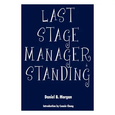 "Last Stage Manager Standing" - "" ("Morgan Daniel B.")