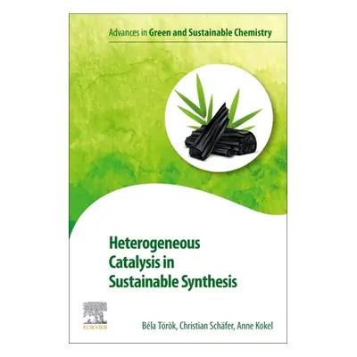 "Heterogeneous Catalysis in Sustainable Synthesis" - "" ("Torok Bela")