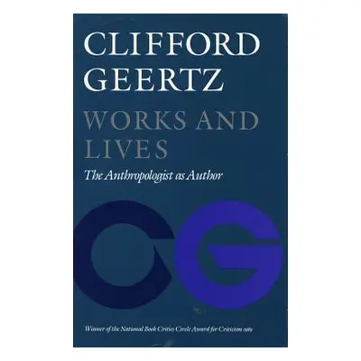 "Works and Lives: The Anthropologist as Author" - "" ("Geertz Clifford")