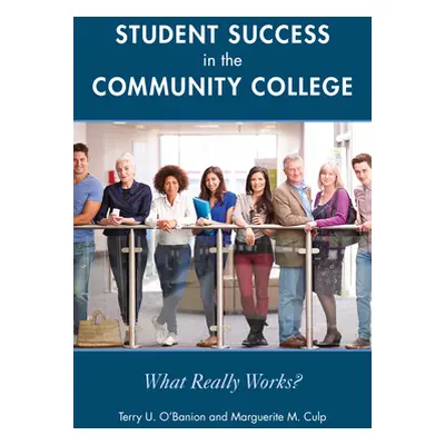 "Student Success in the Community College: What Really Works?" - "" ("O'Banion Terry U.")