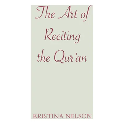 "The Art of Reciting the Qur'an" - "" ("Nelson Kristina")