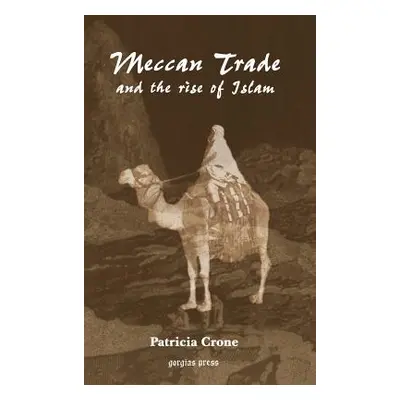 "Meccan Trade and the Rise of Islam" - "" ("Crone Patricia")