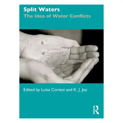 "Split Waters: The Idea of Water Conflicts" - "" ("Cortesi Luisa")