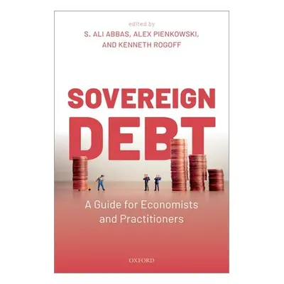 "Sovereign Debt: A Guide for Economists and Practitioners" - "" ("Abbas S. Ali")