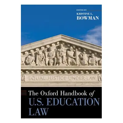 "The Oxford Handbook of U.S. Education Law" - "" ("Bowman Kristine L.")