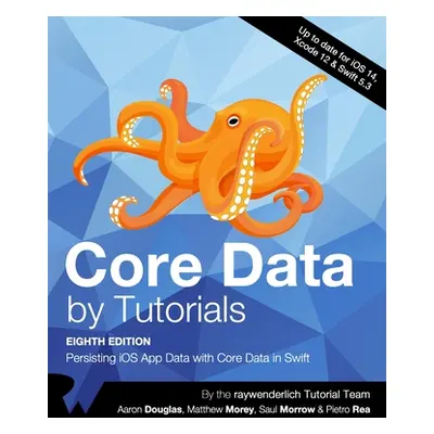 "Core Data by Tutorials (Eighth Edition): Persisting iOS App Data with Core Data in Swift" - "" 