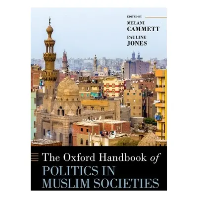 "The Oxford Handbook of Politics in Muslim Societies" - "" ("Cammett Melani")