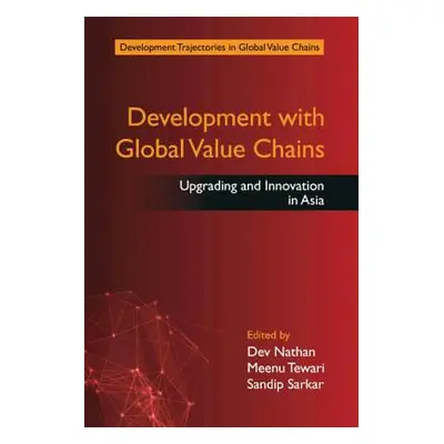 "Development with Global Value Chains: Upgrading and Innovation in Asia" - "" ("Nathan Dev")