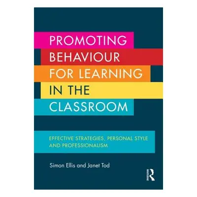 "Promoting Behaviour for Learning in the Classroom: Effective Strategies, Personal Style and Pro