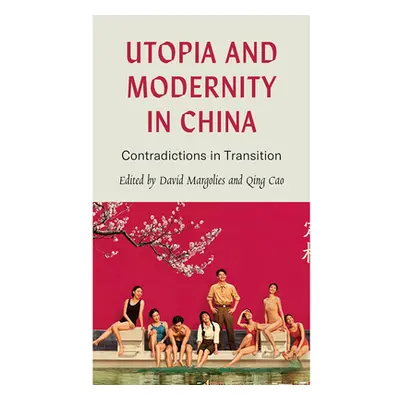 "Utopia and Modernity in China: Contradictions in Transition" - "" ("Margolies David")