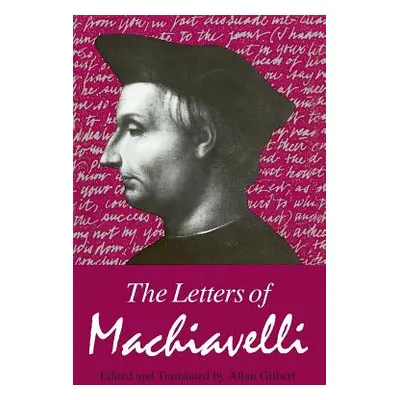 "The Letters of Machiavelli" - "" ("Machiavelli Niccol")