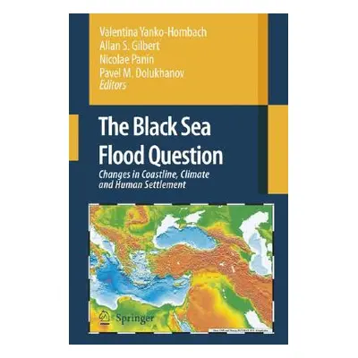 "The Black Sea Flood Question: Changes in Coastline, Climate and Human Settlement" - "" ("Yanko-